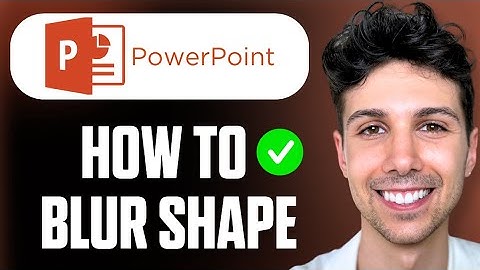 How To Blur Shapes In PowerPoint - Full Guide