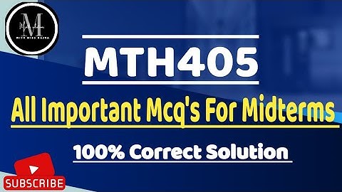 MTH405 All important Mcq
