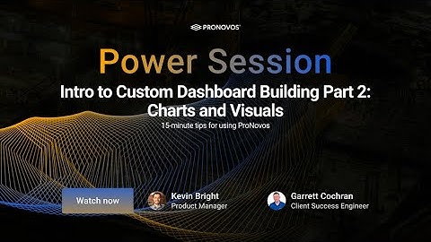 Power Session: Intro to Custom Dashboard Building Part 2: Charts and Visuals