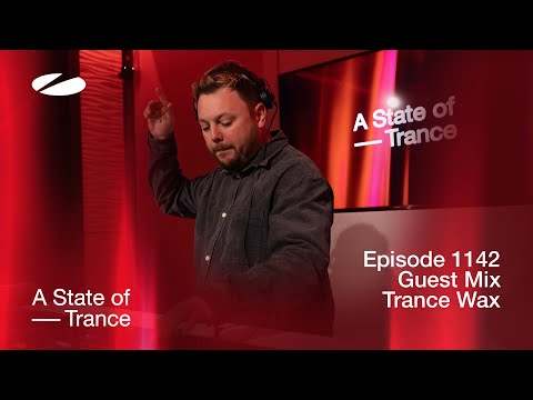 Trance Wax - A State Of Trance Episode 1142 Guest Mix