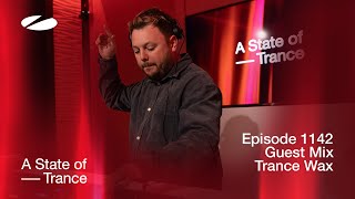 Trance Wax - A State Of Trance Episode 1142 Guest Mix