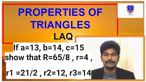 If a=13, b=14, c=15 show that R=65/8 , r=4 , r1 =21/2 , r2=12, r3=14