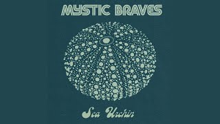 Video thumbnail of "Mystic Braves - Sea Urchin"