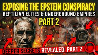 Exposing the Epstein Conspiracy: Reptilian Elites and Underground Empires: Part 2