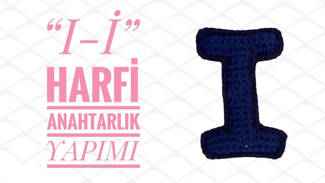 Amigurumi “I” Harfi Anahtarlık Yapımı ☺️