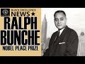 Black Excellist News:  Ralph Bunche - 1st African American Nobel Peace Prize Winner