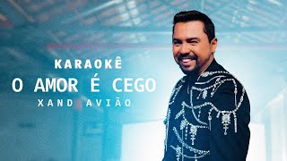 Xand Avião - O Amor é Cego | Karaokê