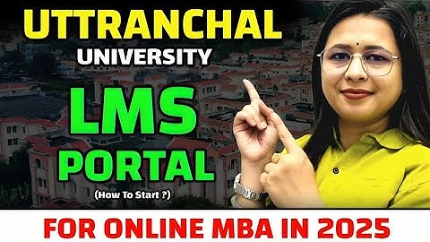 How To Start LMS Portal Of Uttranchal University For Online MBA In 2025 ?