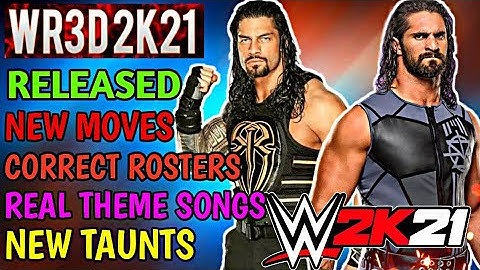 Wr3d 2k21 Released with New Features || Real Theme Songs || Correct Rosters || New Moves and Taunts