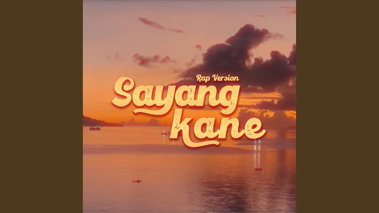 SAYANG KANE (Rap Version)