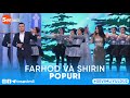 FARHOD VA SHIRIN - POPURI😍