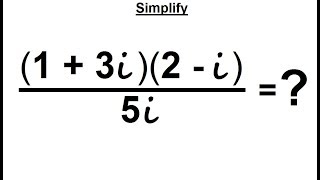 Famous Algebra - Ch. 24: Complex Numbers (22 of 28) Simplifying Equation (Correct answer: -i + 1) Wealth