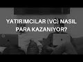 #139 Yatırımcılar (VC) Nasıl Para Kazanıyor?