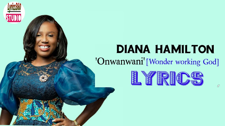 Diana Hamilton - ONWANWANI (Wonder working God) [#LYRICS]