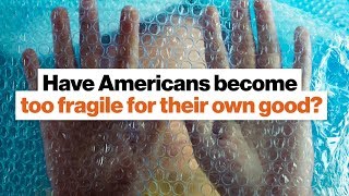 Have Americans become too fragile for their own good? | Jonathan Haidt | Big Think