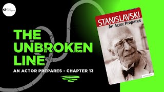 An Actor Prepares Chapter 13 Explained | The Unbroken Line | Actor Unscripted