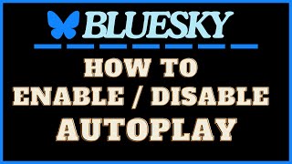 How To Enable Or Disable Autoplay On Bluesky | Step-By-Step PC Tutorial screenshot 4