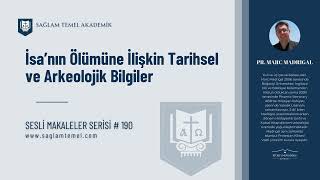 İsa’nın Ölümüne İlişkin Bilgiler I Marc Madrigal I Sesli Makaleler Serisi #190