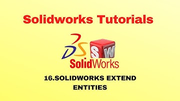 Solidworks Tutorial 16 :- Extend Entities