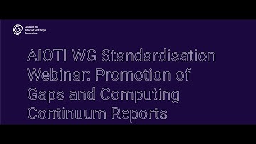 AIOTI WG Standardisation Webinar: Promotion of Gaps and Computing Continuum Reports
