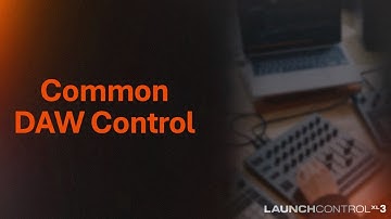 Launch Control XL 3 - Common DAW Control