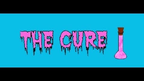 The Cure - A Video Game I Made in 2 Months