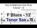 How to Improvise - Eb Blues - Tutorial for Tenor Sax -13 (#11th altered tension)