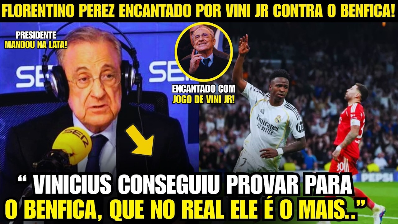 🚨NOSSA! OLHA A FORTE DECLAÇÃO DE FLORENTINO PEREZ APÓS SHOW DE VINI JR CONTRA O BENFICA!