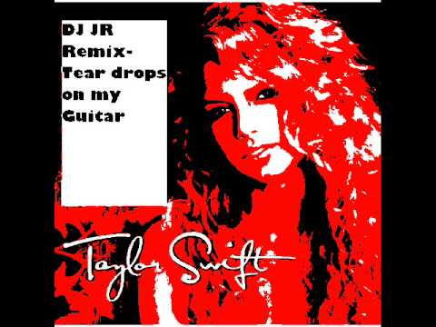 Watch DJ JR REMIXXXX- Tear Drops on ma Gitaur (Taylor swift) VTD remixx on YouTube Watch DJ JR REMIXXXX- Tear Drops on ma Gitaur (Taylor swift) VTD remixx on YouTube