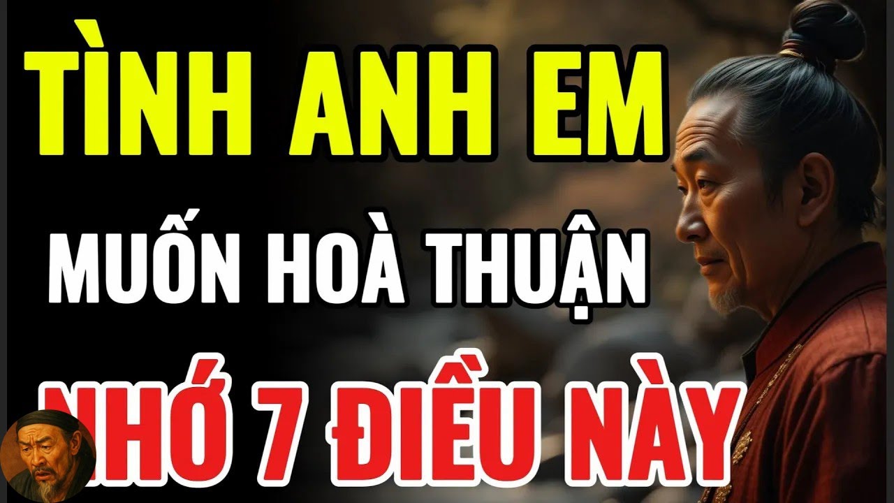 Cổ Nhân Dạy Anh Em Muốn Hòa Thuận Cả Đời, Hãy Ghi Nhớ 7 Điều Này Triết ...