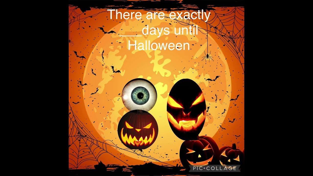 How much more days are left until Halloween? YouTube