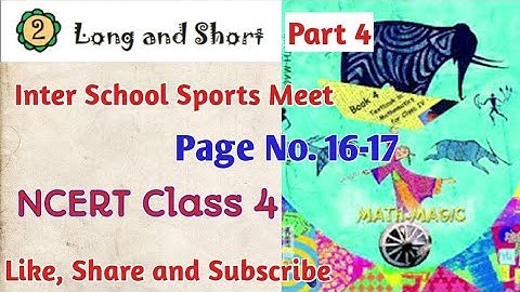 Mathmagic Class 4| Chapter 2 Long and Short | Part-4 : Interschool Sports Meet page number 16-17