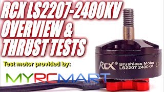 MyRCMart.com RCX LS2207-2400KV GIVEAWAY! Thrust Tests &amp; Overview