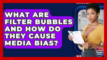 What Are Filter Bubbles And How Do They Cause Media Bias? - First Time Voter Expert