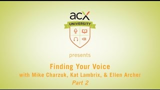 ACX University Presents: Finding Your Voice with Ellen Archer: Part 2