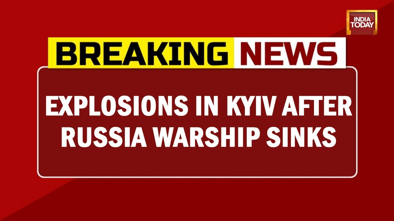 Explosions In Ukraine's Kyiv Region After Russia Warship Sinks | Breaking News | Russia Vs Ukra