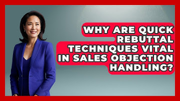 Why Are Quick Rebuttal Techniques Vital In Sales Objection Handling? - Sales Pro Blueprint