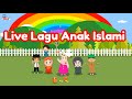 Live Stream Lagu Anak Islami Terbaru - Aku Mau ke Mekkah, 5 Rukun Islam, Kisah Rasul, 10 Malaikat