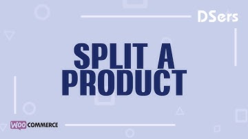 Split a product- WooCommerce Tutorial – DSers