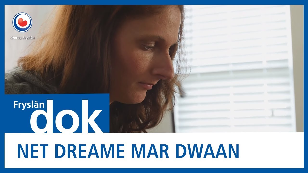 FRYSLAN DOK: Net dreame mar dwaan