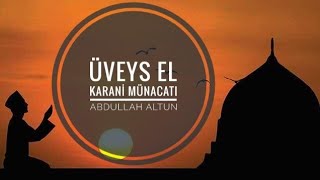 Üveys El Karanî Münacatı - İlâhi Ente Rabbi | Abdullah Altun | Resimi