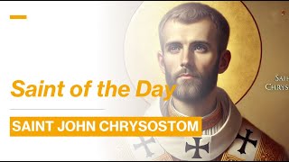 Saint of the Day: St. John Chrysostom | September 13, 2024