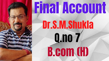 Final Account Q.no 7 from Dr.S.M.Shukla ||Rajusengupta Classes||