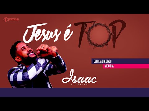 Jesus é Top | Isaac Vitorino ( Clipe Oficial)
