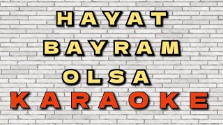 Hayat Bayram Olsa Altyapı (Karaoke) Resimi