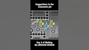 Day 3 Of Making Medium Demon In Geometry Dash