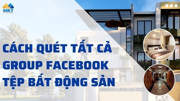 Cách Quét Tất Cả Group Facebook Tệp BĐS - Bất Động Sản  | Phần Mềm MKT