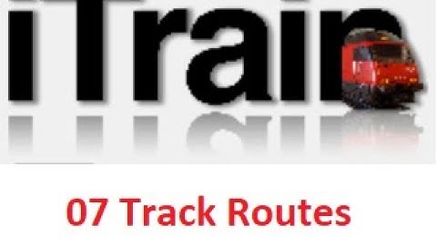 Video 07: Using iTrain Tutorial Series - Track Routes