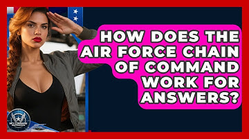How Does The Air Force Chain Of Command Work For Answers? - Sky Command Brotherhood