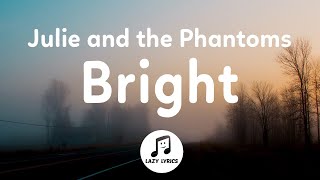 Julie and the Phantoms - Bright (Lyrics) ​ft. Madison Reyes From Julie and the Phantoms Season 1